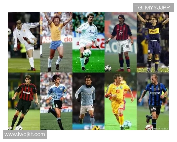 全球足球历史上九位传奇球星盘点及其影响力解析